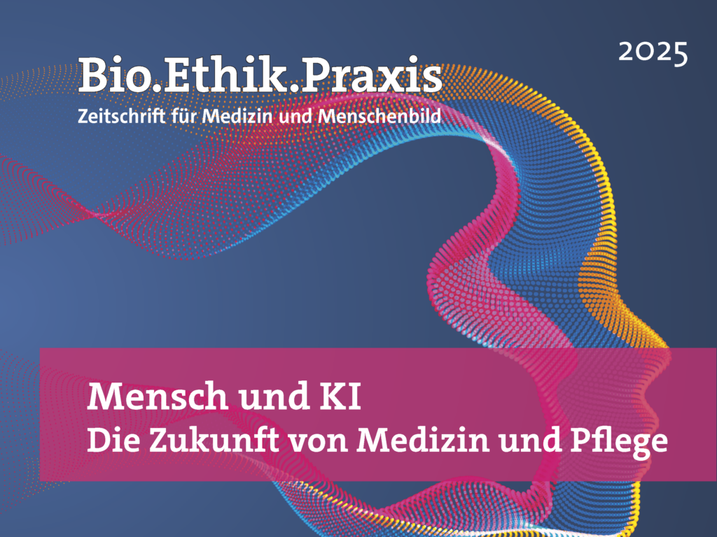 Bio.Ethik.Praxis 2025: Mensch und KI- Die Zukunft von Medizin und Pflege