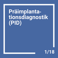 Präimplantationsdiagnostik (PID)