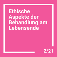 Ethische Aspekte der Behandlung am Lebensende