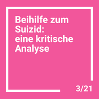 Beihilfe zum Suizid: eine kritische Analyse