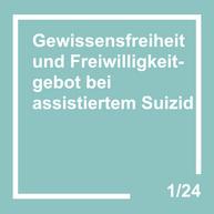 Gewissensfreiheit und Freiwilligkeitsgebot im Kontext des assistierten Suizids in Österreich