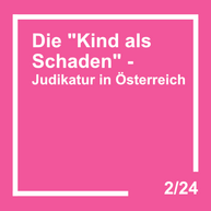 Die „Kind als Schaden“-Judikatur in Österreich