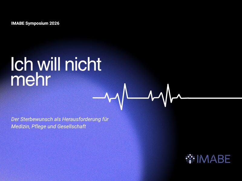 Save the Date IMABE-Symposium 2026: „Ich will nicht mehr …“ Der Sterbewunsch als Herausforderung für Medizin, Pflege und Gesellschaft